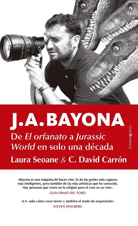J.A. BAYONA. DE EL ORFANATO A JURASSIC WORLD EN SOLO UNA DÉCADA | 9788417418304 | SEOANE, LAURA