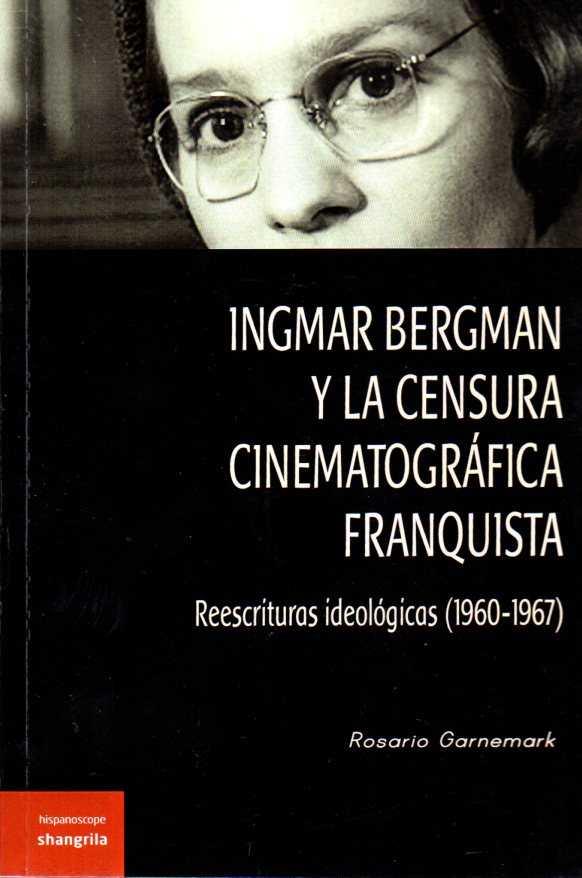 INGMAR BERGMAN Y LA CENSURA CINEMATOGRÁFICA FRANQUISTA | 9788494367250 | GARNEMARK, ROSARIO