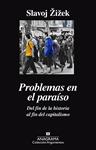 PROBLEMAS EN EL PARAÍSO. DEL FIN DE LA HISTORIA AL FIN DEL CAPITALISMO | 9788433964052 | ZIZEK, SLAVOJ