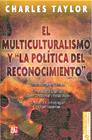 MULTICULTURALISMO Y LA POLITICA DEL RECONOCIMIENTO | 9786071600998 | TAYLOR, CHARLES