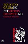 NOSOTROS DECIMOS NO. CRONICAS (1963-1988) | 9788432306754 | GALEANO, EDUARDO