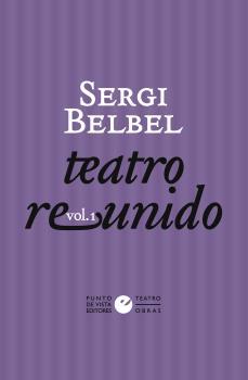 TEATRO REUNIDO DE SERGI BELBEL 1 | 9788418322358 | BELBEL, SERGI