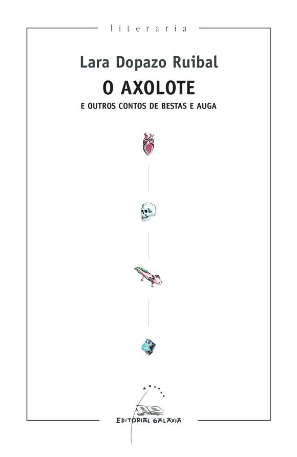 O AXOLOTE E OUTROS CONTOS DE BESTAS E AUGA | 9788491515722 | DOPAZO RUIBAL, LARA