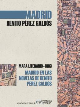 MADRID EN LAS NOVELAS DE BENITO PÉREZ GALDÓS. MAPA LITERARIO 1883 | 9788494812866 | PÉREZ GALDÓS, BENITO