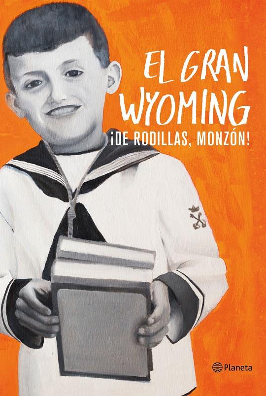DE RODILLAS, MONZÓN! | 9788408154921 | EL GRAN WYOMING