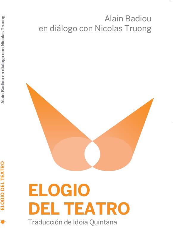 ELOGIO DEL TEATRO | 9788494417696 | BADIOU, ALAIN / TRUONG, NICOLAS