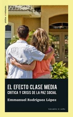 EL EFECTO CLASE MEDIA | 9788412453829 | RODRÍGUEZ LÓPEZ, EMMANUEL