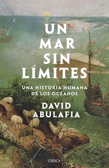 UN MAR SIN LÍMITES. UNA HISTORIA HUMANA DE LOS OCÉANOS | 9788491993056 | ABULAFIA, DAVID