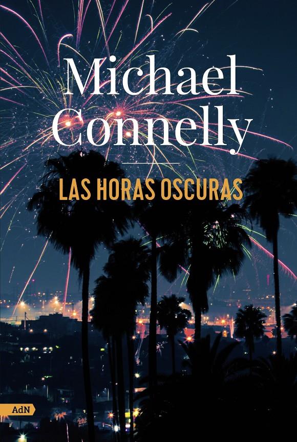 LAS HORAS OSCURAS | 9788413627274 | CONNELLY, MICHAEL