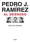 PEDRO J RAMIREZ AL DESNUDO | 9788496797338 | DÍAZ HERRERA, JOSÉ