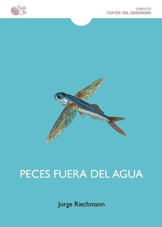 PECES FUERA DEL AGUA | 9788416794041 | RIECHMANN, JORGE