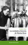 VERDADERA HISTORIA DE MATÍAS BRAN. LIBRO 1 | 9788415216933 | ALBA, ISABEL