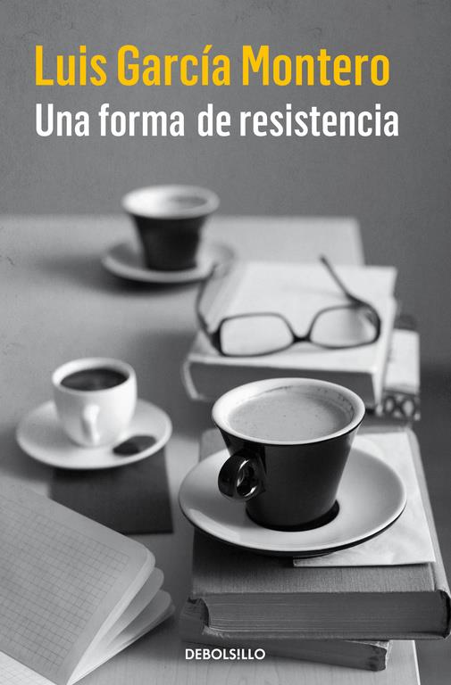 UNA FORMA DE RESISTENCIA | 9788466335867 | GARCIA MONTERO, LUIS