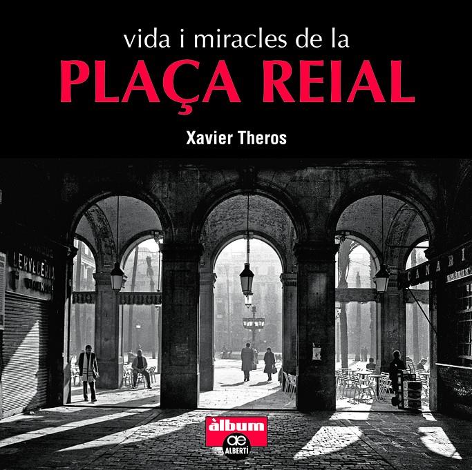 VIDA I MIRACLES DE LA PLAÇA REIAL | 9788472461710 | THEROS, XAVIER