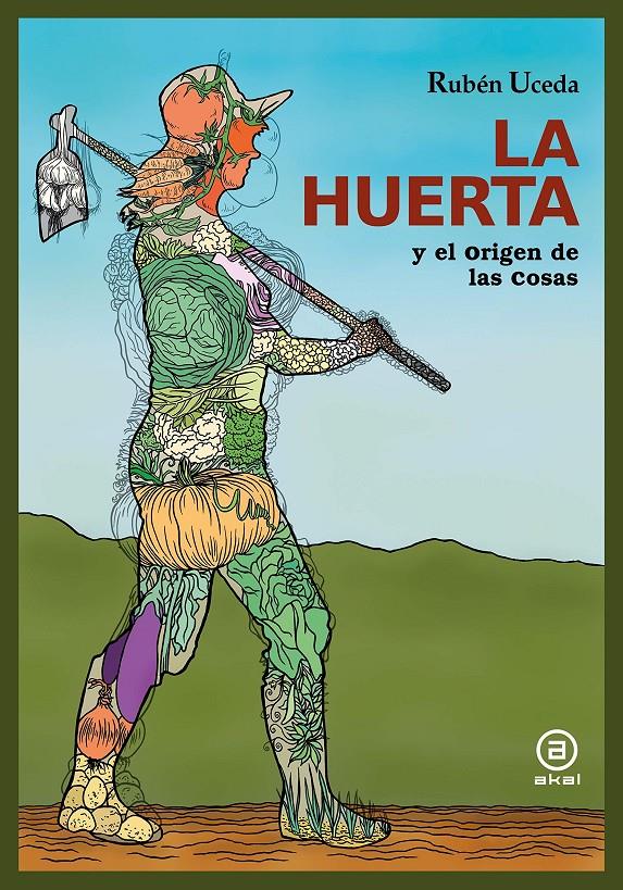 LA HUERTA. Y EL ORIGEN DE LAS COSAS | 9788446048626 | UCEDA VILLANUEVA, RUBÉN