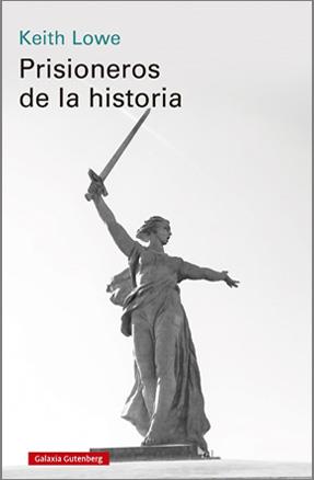 PRISIONEROS DE LA HISTORIA | 9788418807541 | LOWE, KEITH
