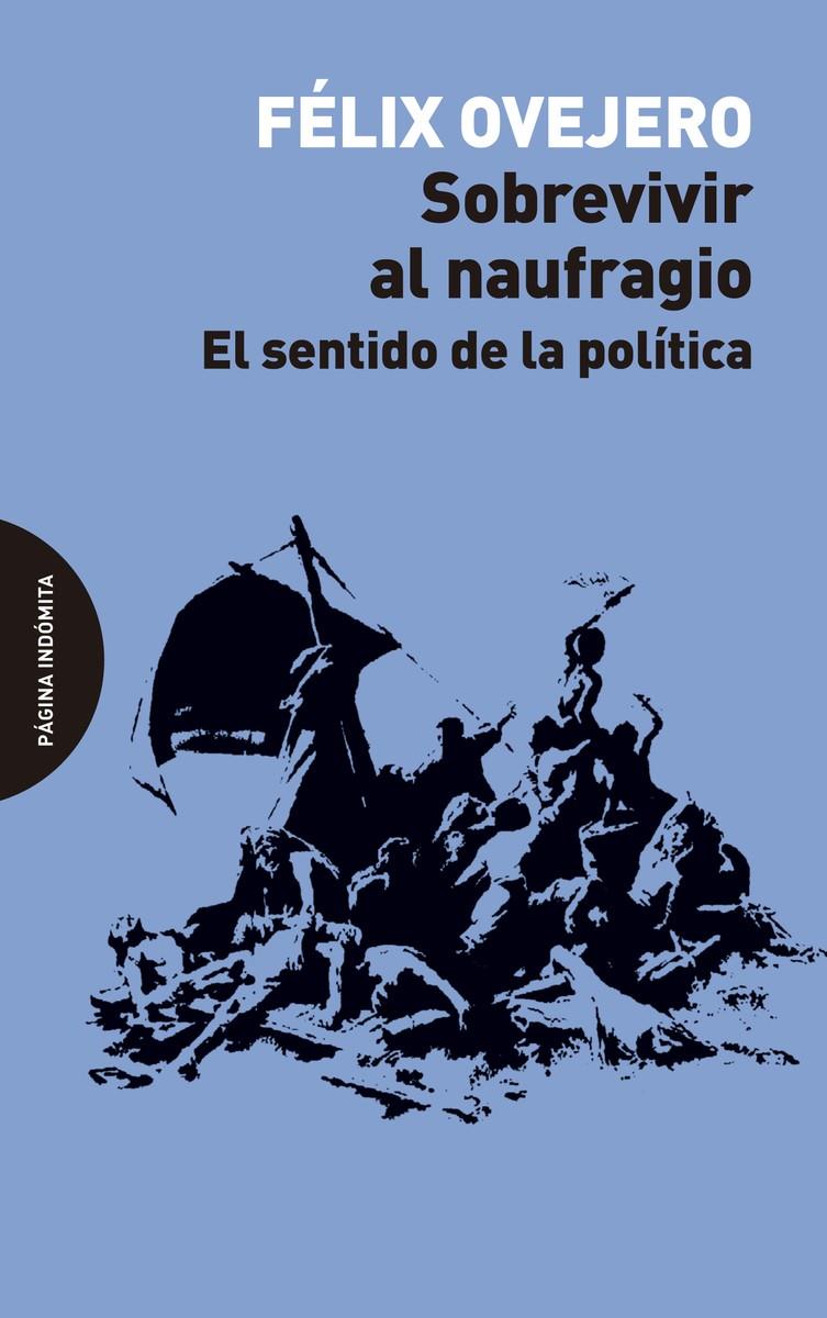 SOBREVIVIR AL NAUFRAGIO | 9788494999253 | OVEJERO LUCAS, FÉLIX