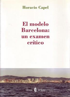 EL MODELO BARCELONA: UN EXAMEN CRÍTICO | 9788476284797TA | CAPEL, HORACIO