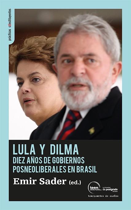 LULA Y DILA DIEZ AÑOS DE GOBIERNOS POSNEOLIBERALES EN BRASIL | 9788496453685 | SADER, EMIR