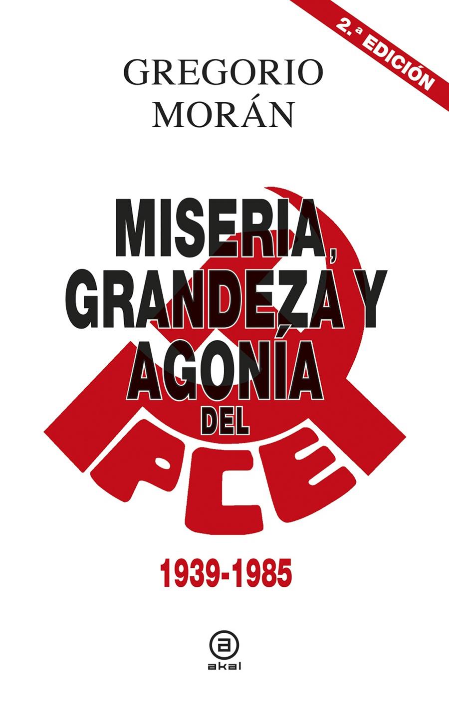 MISERIA, GRANDEZA Y AGONÍA DEL PARTIDO COMUNISTA DE ESPAÑA | 9788446043119 | MORÁN SUÁREZ, GREGORIO