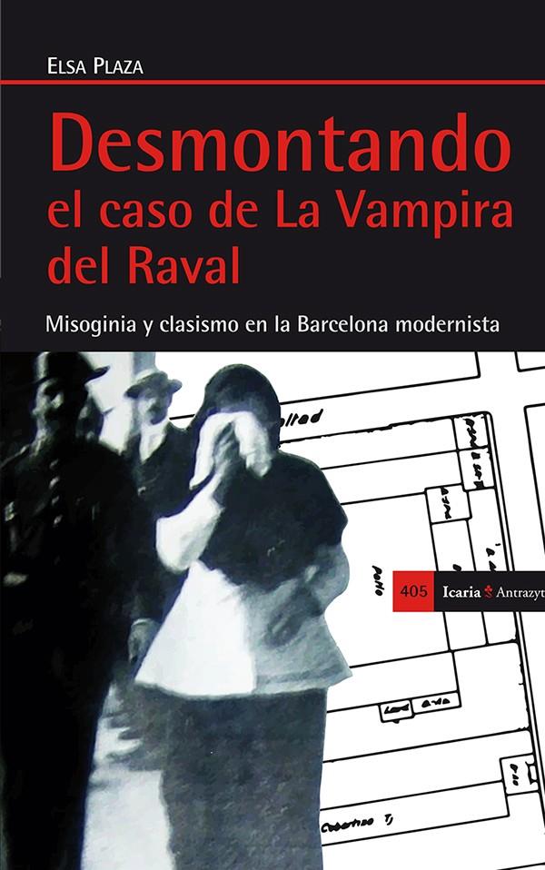 DESMONTANDO EL CASO DE LA VAMPIRA DEL RAVAL. | 9788498885699 | PLAZA, ELSA