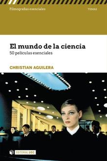 EL MUNDO DE LA CIENCIA. 50 PELÍCULAS ESENCIALES | 9788491167020 | AGUILERA, CHRISTIAN