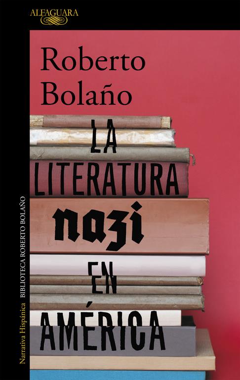 LA LITERATURA NAZI EN AMÉRICA | 9788420431574 | BOLAÑO, ROBERTO