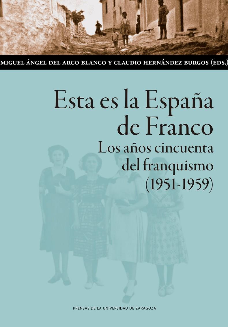 ESTA ES LA ESPAÑA DE FRANCO. LOS AÑOS CINCUENTA DEL FRANQUISMO (1951-1959) | 9788413401102 | ARCO TORRES, MIGUEL ÁNGEL DEL/ HERNÁNDEZ BURGOS, CLAUDIO