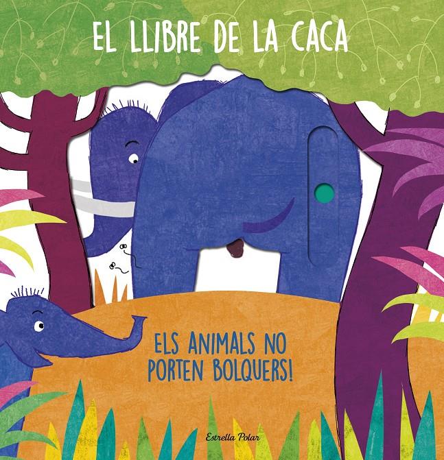 EL LLIBRE DE LA CACA. ELS ANIMALS NO PORTEN BOLQUERS! | 9788413892894 | AA. VV.