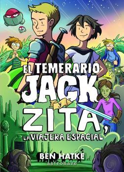 EL TEMERARIO JACK Y ZITA, LA VIAJERA ESPACIAL | 9788467940237 | HATKE, BEN