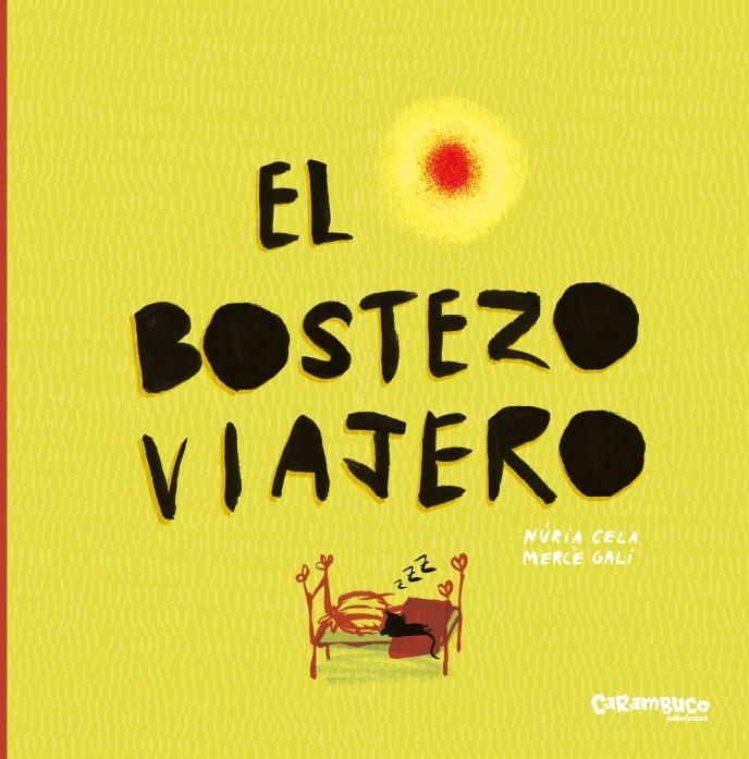 EL BOSTEZO VIAJERO | 9788417766016 | CELA HORTAL, NÚRIA / GALÍ SANARAU, MERCÈ