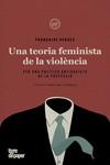UNA TEORIA FEMINISTA DE LA VIOLÈNCIA. PER UNA POLÍTICA ANTIRACISTA DE LA PROTECCIÓ | 9788418705199 | VERGÈS, FRANÇOISE