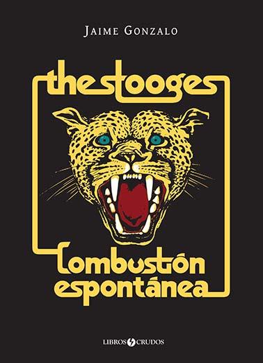 THE STOOGES: COMBUSTIÓN ESPONTÁNEA | 9788409238774 | GONZALO, JAIME