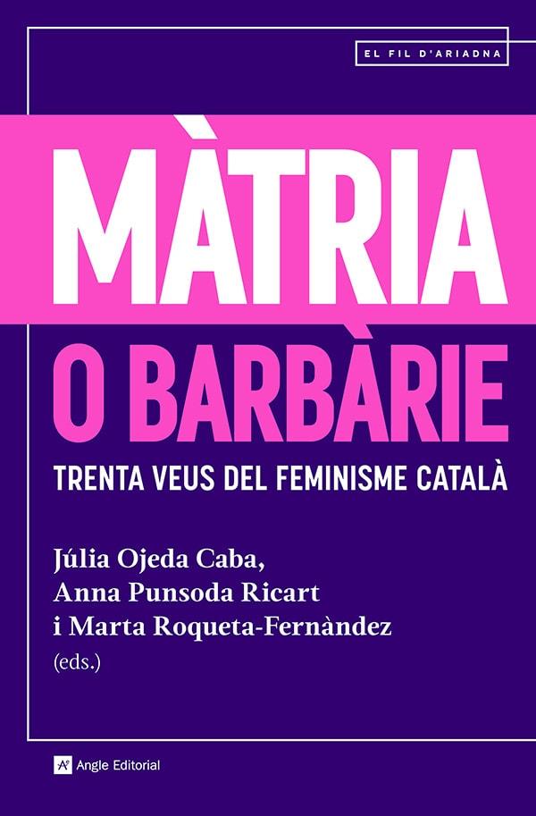 MÀTRIA O BARBÀRIE. TRENTA VEUS DEL FEMINISME CATALÀ | 9788410112094 | AA.VV