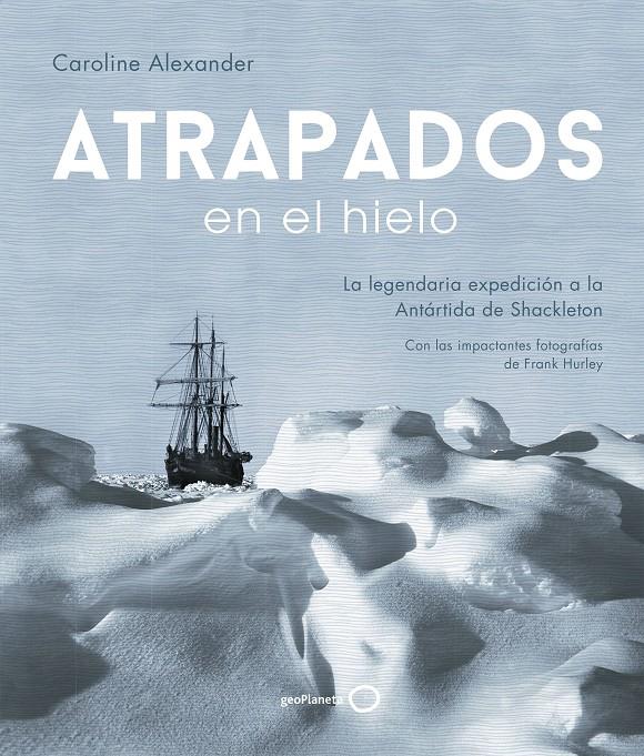 ATRAPADOS EN EL HIELO | 9788408202004 | ALEXANDER, CAROLINE