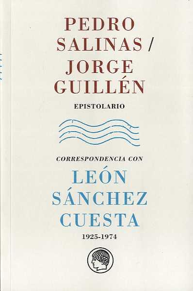 EPISTOLARIO CON LEÓN SÁNCHEZ CUESTA | 9788493998882 | SALINAS, PEDRO / GUILLÉN, JORGE