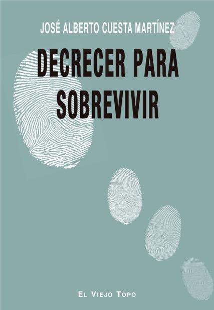 DECRECER PARA SOBREVIVIR | 9788417700270 | CUESTA MARTÍNEZ, JOSÉ ALBERTO