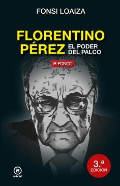 FLORENTINO PÉREZ, EL PODER DEL PALCO  | 9788446051206 | LOAIZA, FONSI