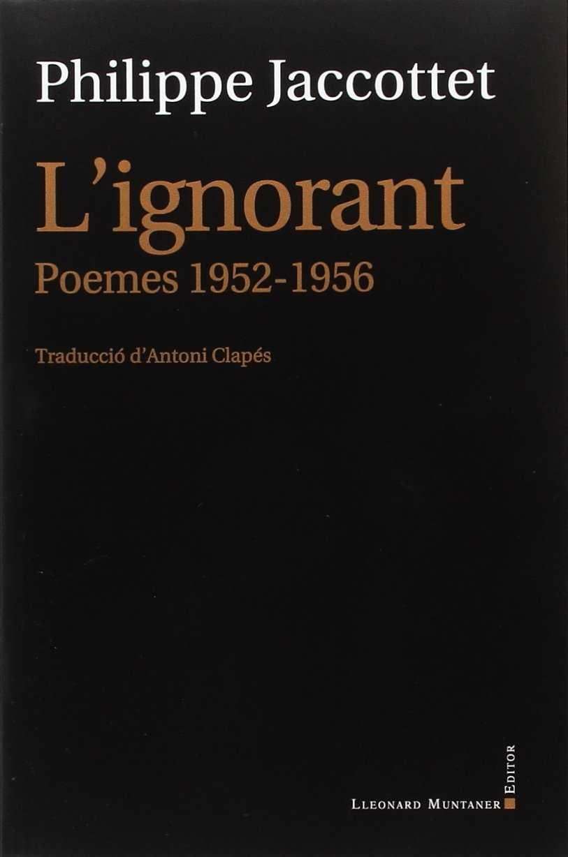 L'IGNORANT. POEMES 1952-1956 | 9788416554324 | JACOTTET, PHILIPPE