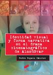 IDENTIDAD VISUAL Y FORMA NARRATIVA EN EL DRAMA CINEMATOGRÁFICO DE ALMODÓVAR | 9788490772263 | POYATO SÁNCHEZ, PEDRO