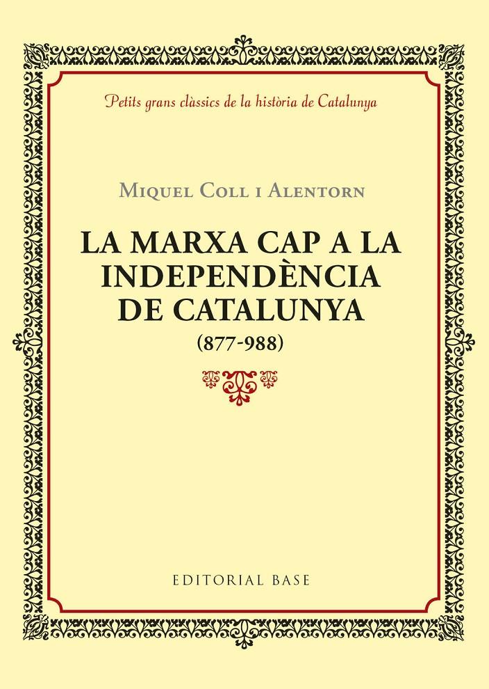 LA MARXA CAP A LA INDEPENDÈNCIA DE CATALUNYA (877-988) | 9788416587940 | COLL I ALENTORN, MIQUEL