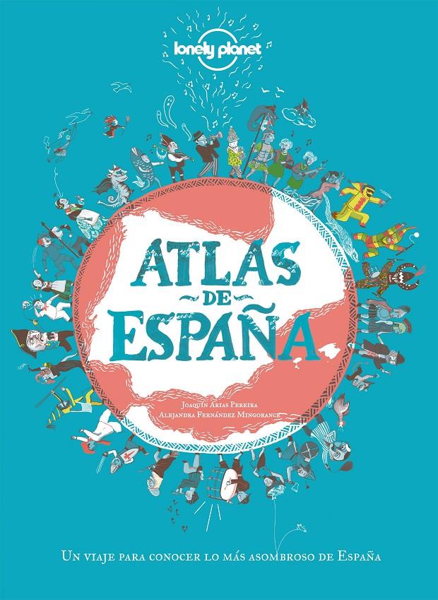 ATLAS DE ESPAÑA | 9788408249696 | ARIAS PEREIRA, JOAQUÍN / FERNÁNDEZ MINGORANCE, ALEJANDRA