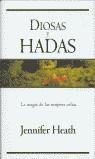 DIOSAS Y HADAS. LA MAGIA DE LAS MUJERES CELTAS | 9788466601870 | HEATH, JENNIFER