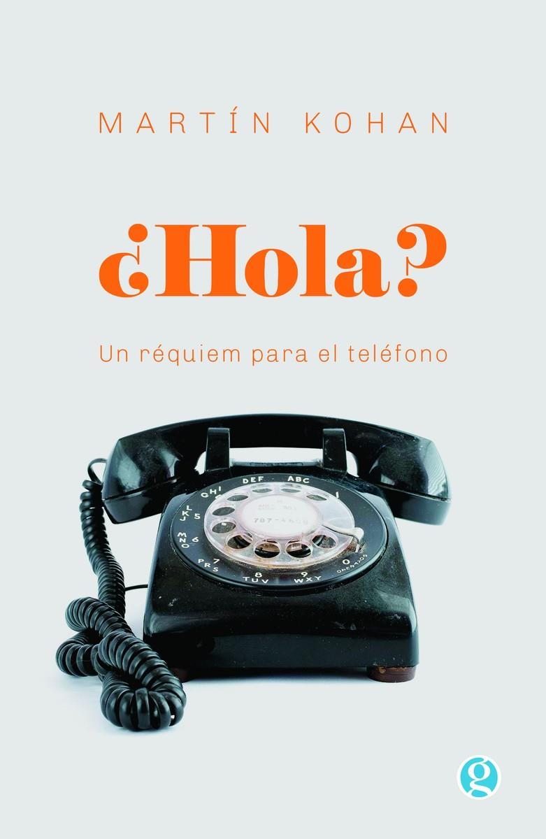 ¿HOLA?. UN RÉQUIEM PARA EL TELÉFONO | 9788412578638 | KOHAN, MARTÍN