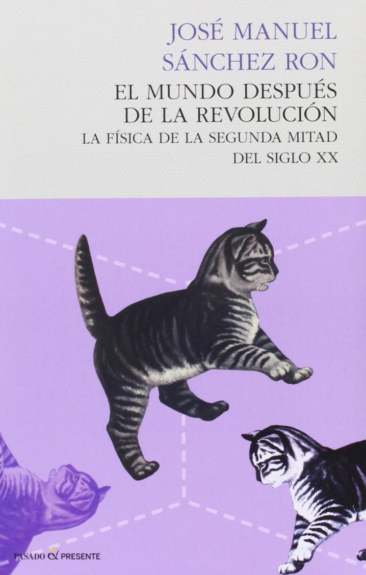 MUNDO DESPUÉS DE LA REVOLUCIÓN, EL | 9788494289002 | SÁNCHEZ RON, JOSÉ MANUEL