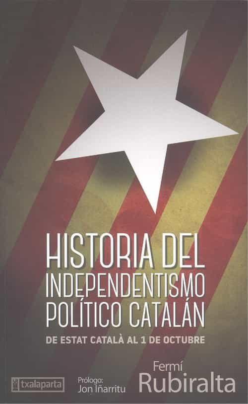 HISTORIA DEL INDEPENDENTISMO POLÍTICO CATALÁN | 9788418252099 | RUBIRALTA, FERMÍ