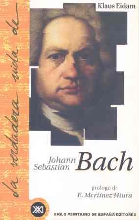 BACH (LA VERDADERA VIDA DE) | 9788432310218 | EIDAM, KLAUS