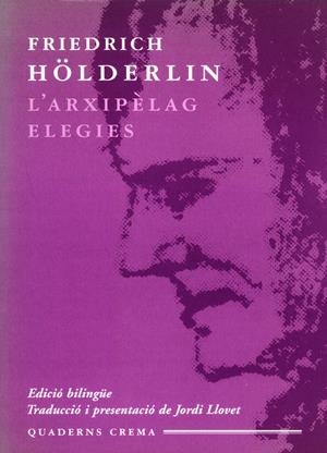 ARXIPIÈLAG, L'. ELEGIES | 9788477272779 | HÖLDERLIN, FRIEDRICH