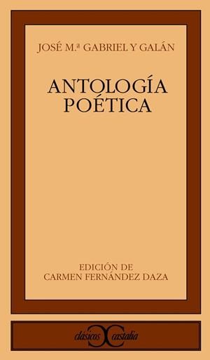 ANTOLOGÍA POÉTICA (GABRIEL Y GALÁN) | 9788470398872 | GABRIEL Y GALÁN, JOSÉ MARÍA