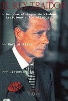 REY TRAIDOR, EL. DE CÓMO EL DUQUE DE WINDSOR TRAICIONÓ A LOS | 9788483107454 | ALLEN, MARTIN